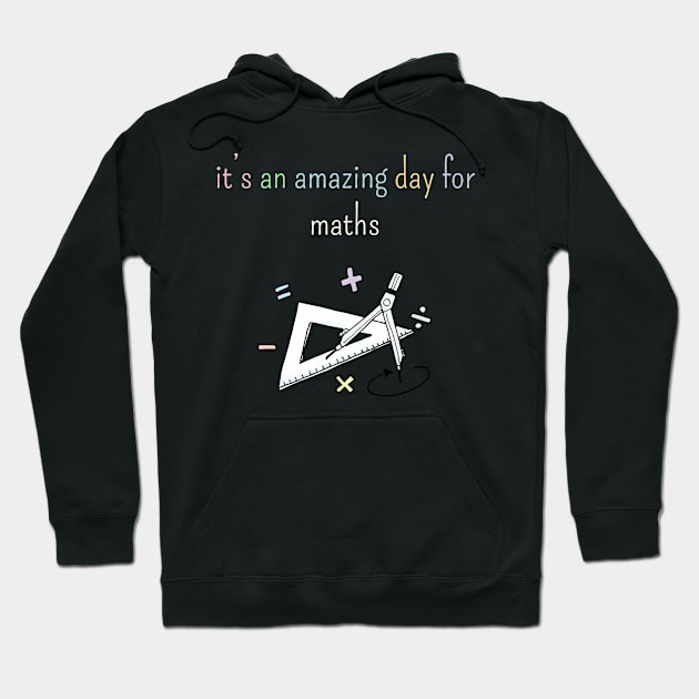 It's an amazing day for maths Hoodie by foolorm